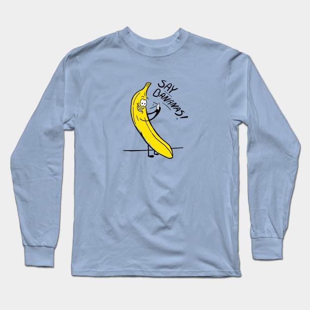 Demetri's Say Bananas selfie shirt - Cobra Kai T-Shirt Long Sleeve T-Shirt by GeekGiftGallery